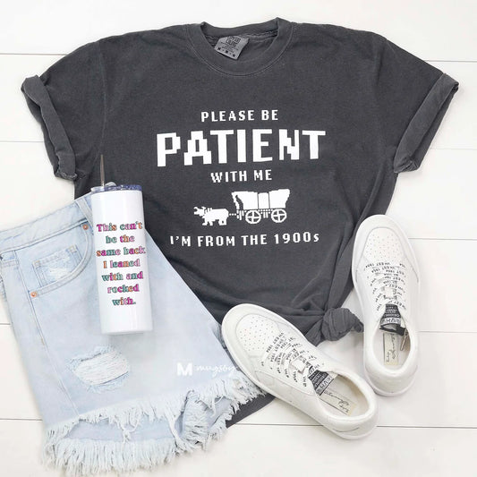 PREORDER: Please Be Patient Graphic Tee